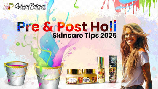 Sylvanpotions: Pre & Post Holi Skincare Tips 2025