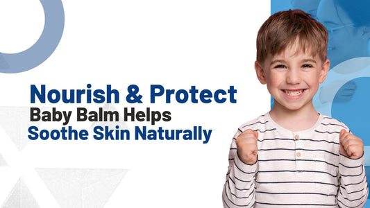 How Nourish and Protect Baby Balm Helps Soothe Sensitive Skin Naturally