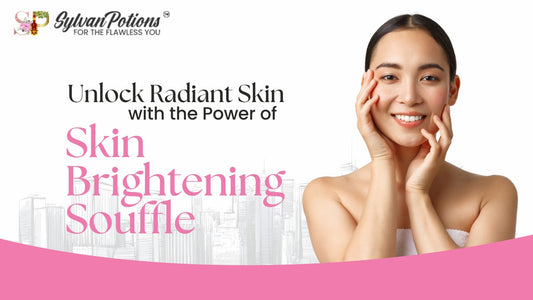 Unlock Radiant Skin with the Power of Skin Brightening Souffle for a Luminous Glow Naturally